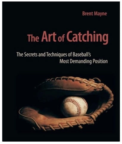 The Art of Catching Book by Brent Mayne